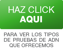 HAZ CLICK
AQUI PARA VER LOS TIPOS DE PRUEBAS DE ADN QUE OFRECEMOS