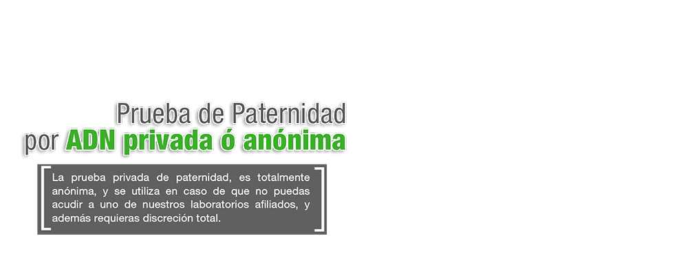Prueba de paternidad por ADN privada ó anónima